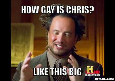 The OFFICIAL 2013 Spring Bing Meet Thread-gay-meme-generator-how-gay-chris-like-big-6d45ef.jpg